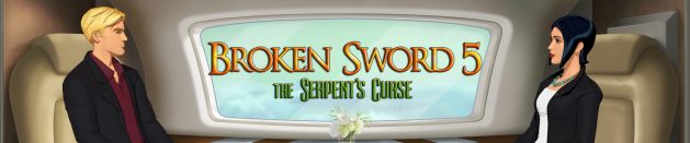 Thoughts on: Broken Sword 5 – the Serpent’s Curse
