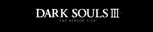 Thoughts on: Dark Souls III: The Ringed City