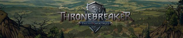 Мысли про: Thronebreaker: The Witcher Tales