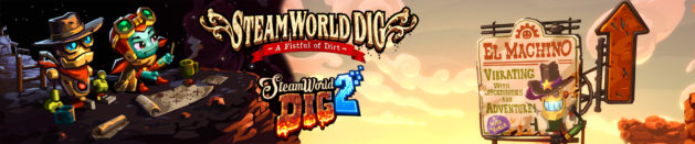In love with: SteamWorld Dig 1 and 2