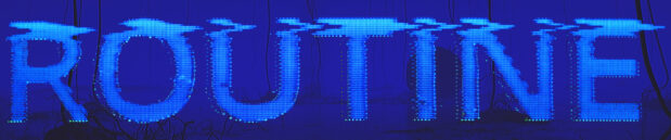 Thoughts on: ROUTINE