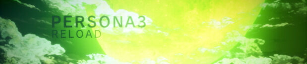 In love with: Persona 3 Reload